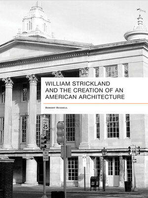 cover image of William Strickland and the Creation of an American Architecture